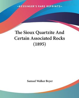 The Sioux Quartzite And Certain Associated Rocks (1895)