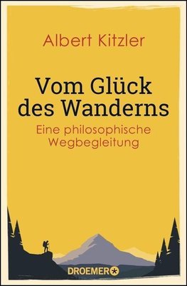 Vom Glück des Wanderns