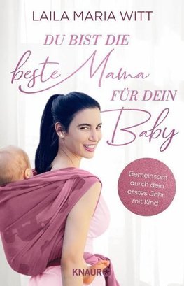 Du bist die beste Mama für dein Baby