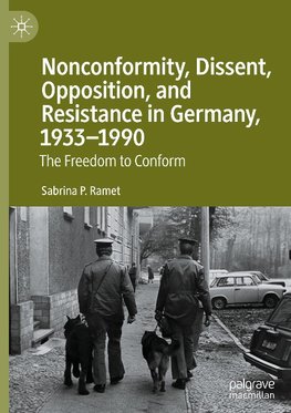 Nonconformity, Dissent, Opposition, and Resistance  in Germany, 1933-1990