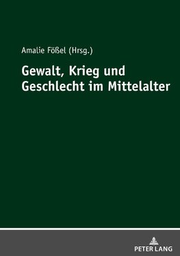 Gewalt, Krieg und Geschlecht im Mittelalter