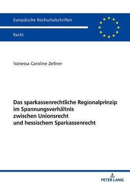 Das sparkassenrechtliche Regionalprinzip im Spannungsverhältnis zwischen Unionsrecht und hessischem Sparkassenrecht