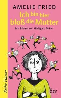 Ich bin hier bloß die Mutter