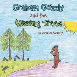 Graham Grizzly and the Missing Trees