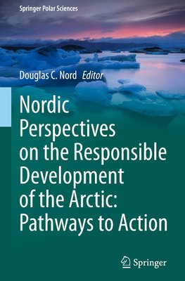 Nordic Perspectives on the Responsible Development of the Arctic: Pathways to Action