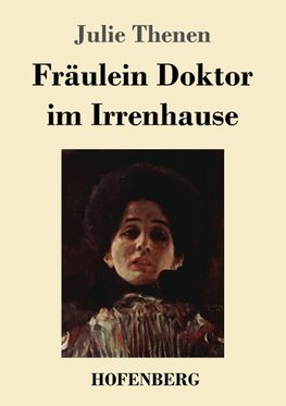 Fräulein Doktor im Irrenhause