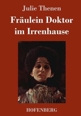 Fräulein Doktor im Irrenhause