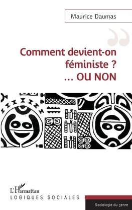 Comment devient-on féministe ? ...OU NON