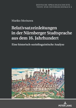 Relativsatzeinleitungen in der Nürnberger Stadtsprache aus dem 16. Jahrhundert