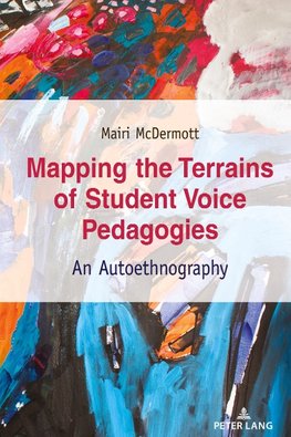 Mapping the Terrains of Student Voice Pedagogies