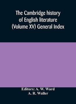 The Cambridge history of English literature (Volume XV) General Index