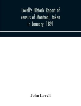 Lovell's historic report of census of Montreal, taken in January, 1891