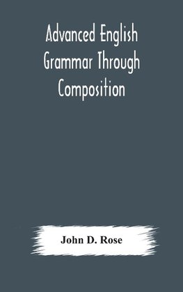 Advanced English grammar through composition