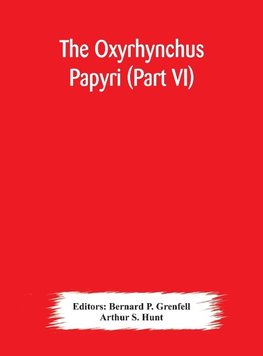 The Oxyrhynchus papyri (Part VI)