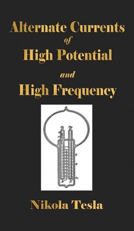 Experiments With Alternate Currents Of High Potential And High Frequency