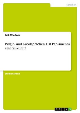 Pidgin- und Kreolsprachen. Hat Papiamentu eine Zukunft?