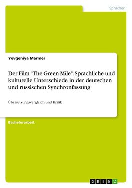 Der Film "The Green Mile". Sprachliche und kulturelle Unterschiede in der deutschen und russischen Synchronfassung