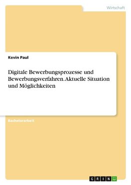 Digitale Bewerbungsprozesse und Bewerbungsverfahren. Aktuelle Situation und Möglichkeiten