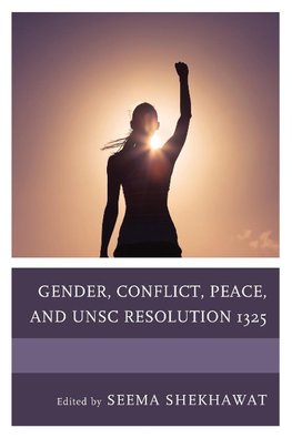 Gender, Conflict, Peace, and UNSC Resolution 1325