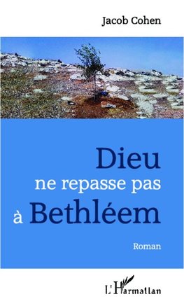 Dieu ne repasse pas à Bethléem