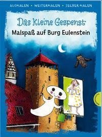 Das kleine Gespenst. Malspaß auf Burg Eulenstein (Ausmalen, weitermalen, selber malen)