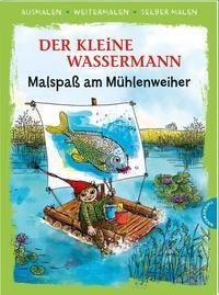 Der kleine Wassermann. Malspaß am Mühlenweiher (Ausmalen, weitermalen, selber malen)