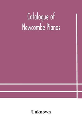 Catalogue of Newcombe pianos