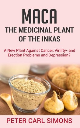 Maca - The Medicinal Plant of the Inkas