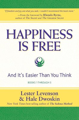 Happiness Is Free And It's Easier Than You Think, Books 1 through 5, The Greatest Secret Edition