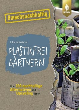 Plastikfrei gärtnern