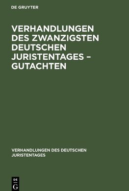 Verhandlungen des Zwanzigsten Deutschen Juristentages - Gutachten