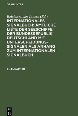 Internationales Signalbuch: Amtliche Liste der Seeschiffe der Bundesrepublik Deutschland mit Unterscheidungssignalen als Anhang zum Internationalen Signalbuch, 1. Januar 1911