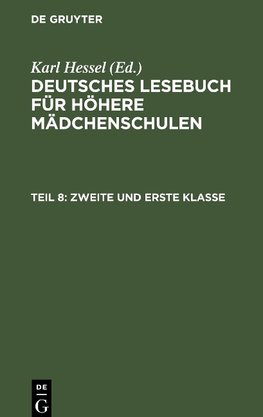 Deutsches Lesebuch für höhere Mädchenschulen, Teil 8, Zweite und Erste Klasse