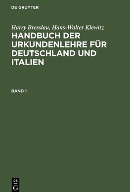 Handbuch der Urkundenlehre für Deutschland und Italien, Band 1, Handbuch der Urkundenlehre für Deutschland und Italien Band 1