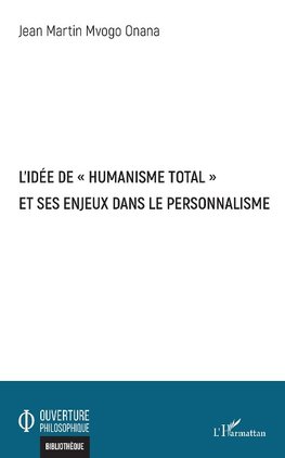 L'idée de "humanisme total" et ses enjeux dans le personnalisme