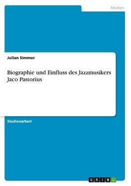 Biographie und Einfluss des Jazzmusikers Jaco Pastorius