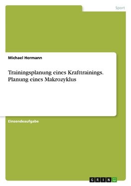 Trainingsplanung eines Krafttrainings. Planung eines Makrozyklus