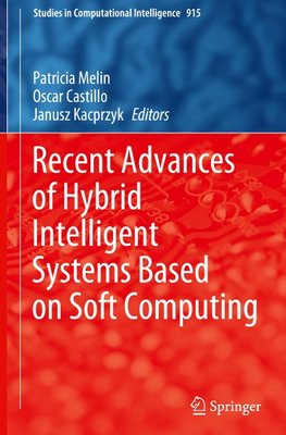 Recent Advances of Hybrid Intelligent Systems Based on Soft Computing