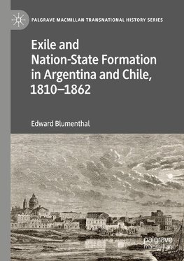 Exile and Nation-State Formation in Argentina and Chile, 1810-1862