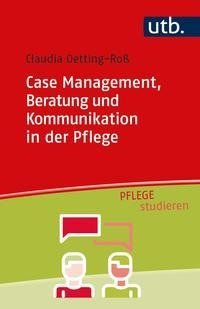 Case Management, Beratung und Kommunikation in der Pflege