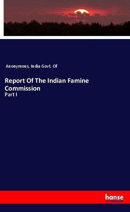 Report Of The Indian Famine Commission