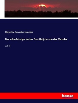 Der scharfsinnige Junker Don Quijote von der Mancha