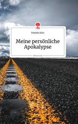 Meine persönliche Apokalypse. Life is a Story - story.one