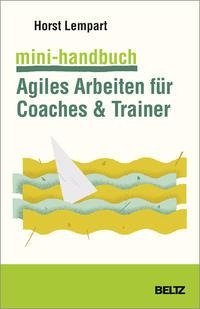 Mini-Handbuch Agiles Arbeiten für Coaches & Trainer