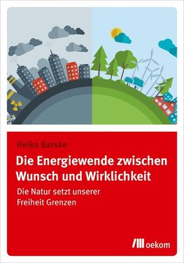 Die Energiewende zwischen Wunsch und Wirklichkeit