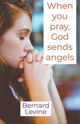 When You Pray, God Sends Angels