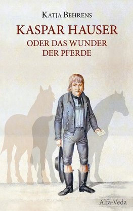 Kaspar Hauser oder das Wunder der Pferde