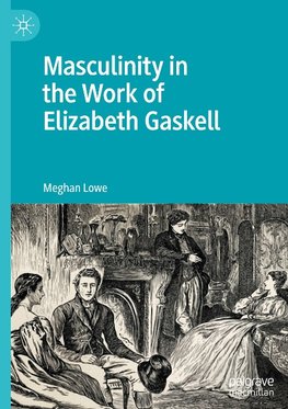 Masculinity in the Work of Elizabeth Gaskell