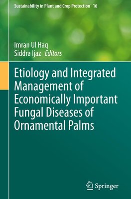 Etiology and Integrated Management of Economically Important Fungal Diseases of Ornamental Palms