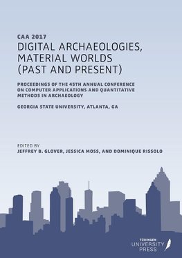 Digital Archaeologies, Material Worlds (Past and Present)